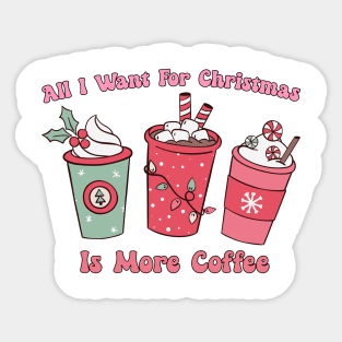 All I want for Christmas is More Coffee Lover Pink Christmas Coffee Sticker